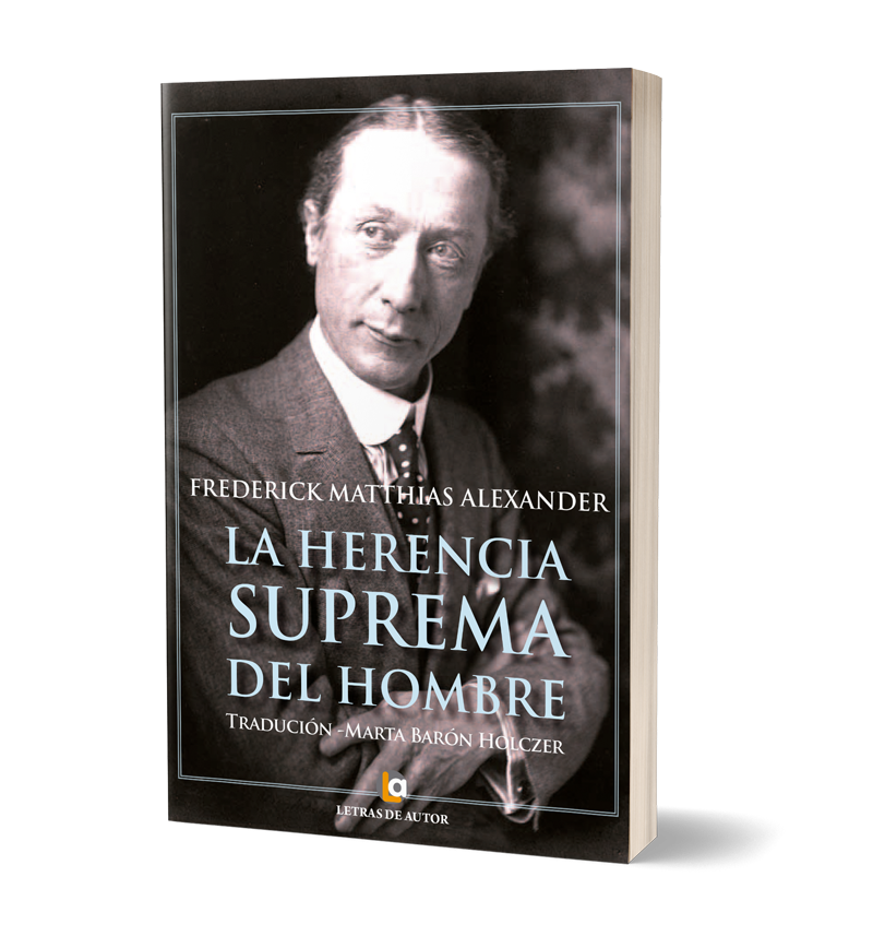 Libro: Herencia Suprema del Hombre. F.M. Alexander. Traducción Marta Barón